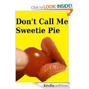 Dont Call Me Sweetie Pie Ben Cromwell  Kindle Store