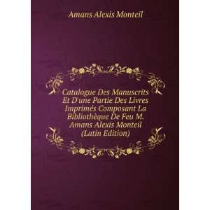   Amans Alexis Monteil (Latin Edition) Amans Alexis Monteil Books