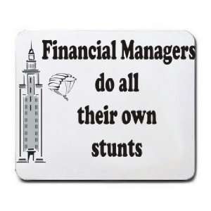   Financial Managers do all their own stunts Mousepad