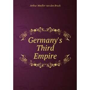  Germanys Third Empire Arthur Moeller van den Bruck 