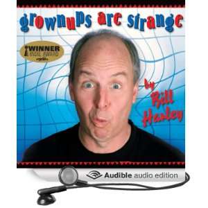  Grownups Are Strange (Audible Audio Edition) Bill Harley 