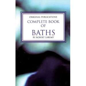  Complete Book of Baths, By Laremy, Robert 