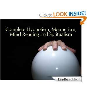 Complete Hypnotism, Mesmerism, Mind Reading and Spiritualism A 