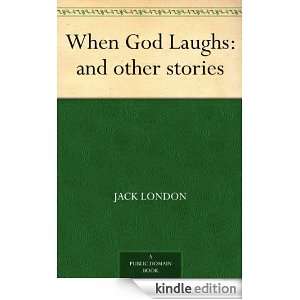 When God Laughs and other stories Jack London  Kindle 