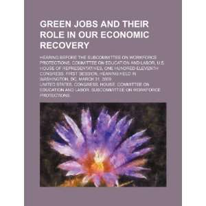 Green jobs and their role in our economic recovery hearing before the 