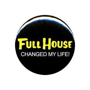  1 Full House Changed My Life Button/Pin 