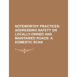  Noteworthy practices addressing safety on locally owned 