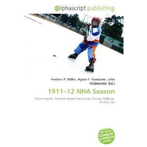  1911 12 NHA Season (9786134080095) Books
