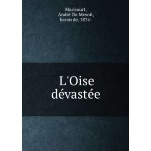   dÃ©vastÃ©e AndrÃ© Du Mesnil, baron de, 1874  Maricourt Books