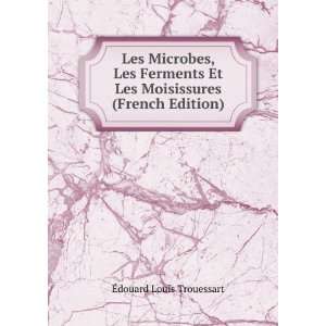   Et Les Moisissures (French Edition) Ã?douard Louis Trouessart Books