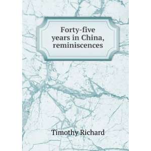  Forty five years in China, reminiscences Timothy Richard Books