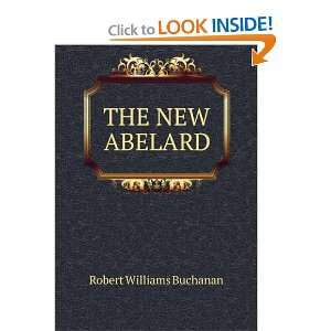  THE NEW ABELARD Robert Williams Buchanan Books