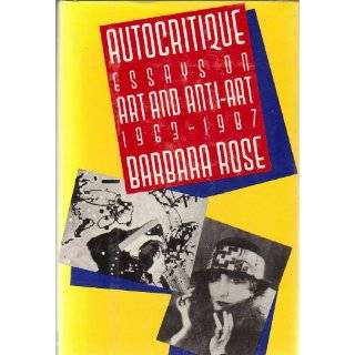 Autocritique Essays on Art and Anti Art, 1963 1987 by Barbara Rose 