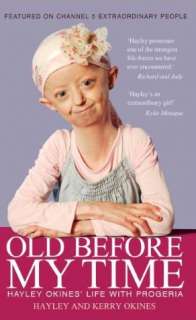   Old Before My Time Hayley Okines Life with Progeria 