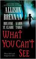   What You Cant See by Allison Brennan, Pocket Books 