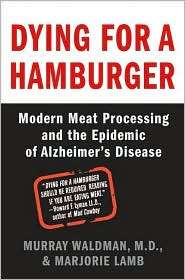 for a Hamburger Modern Meat Processing and the Epidemic of Alzheimer 