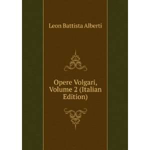   Volgari, Volume 2 (Italian Edition) Leon Battista Alberti Books