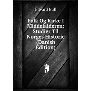    Studier Til Norges Historie (Danish Edition) Edvard Bull Books