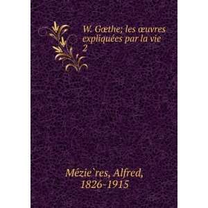   expliqueÌes par la vie . 2 Alfred, 1826 1915 MeÌzieÌ?res Books