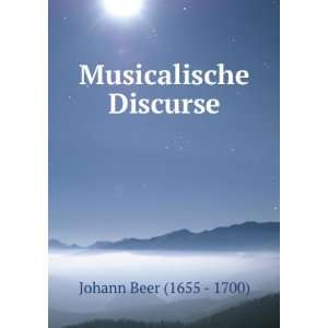  Musicalische Discurse Johann Beer (1655   1700) Books