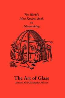   The Art of Glass by Antonio, Neri, Society of Glass 