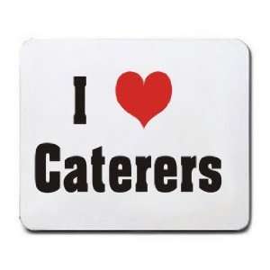  I Love/Heart Caterers Mousepad