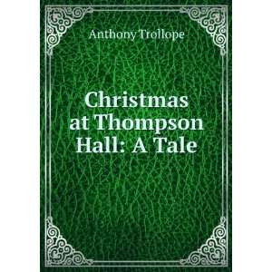    Christmas at Thompson Hall A Tale Anthony Trollope Books