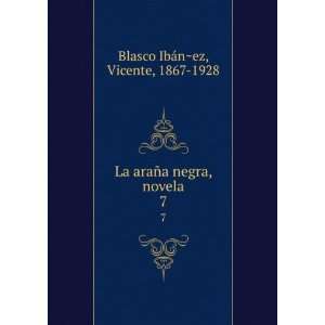   negra, novela. 7 Vicente, 1867 1928 Blasco IbaÌnÌ?ez Books