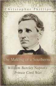 Making of a Southerner William Barclay Naptons Private Civil War 