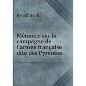   armÃ©e franÃ§aise dite des PyrÃ©nÃ©es Joseph Pellot Books