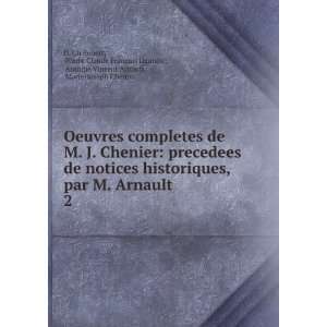   Antoine Vincent Arnault, Marie Joseph ChÃ©nier D. Ch Robert Books