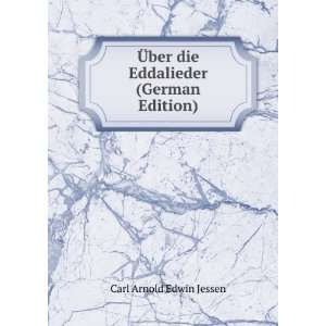   ?ber die Eddalieder (German Edition) Carl Arnold Edwin Jessen Books
