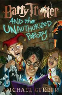   Barry Trotter And the Unauthorized Parody by Michael 