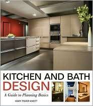 Kitchen and Bath Design A Guide to Planning Basics, (0470392002 