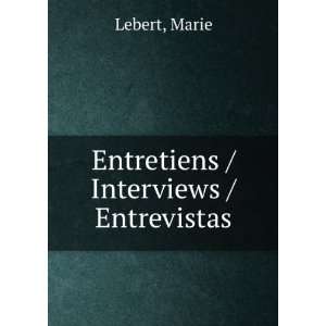  Entretiens / Interviews / Entrevistas Marie Lebert Books