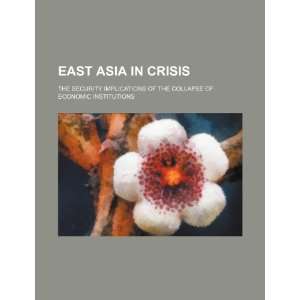  East Asia in crisis the security implications of the 