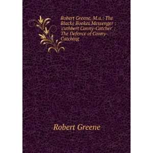 Robert Greene, M.a. The Blacke Bookes Messenger  cuthbert Conny 