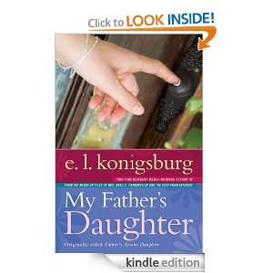 My Fathers Daughter E.L. Konigsburg  Kindle Store