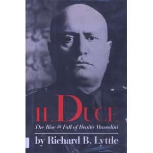   Duce The Rise and Fall of Benito Mussolini Richard B. Lyttle Books