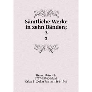  Werke in zehn BÃ¤nden;. 3 Heinrich, 1797 1856,Walzel, Oskar F 