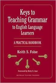 Keys to Teaching Grammar to English Language Learners A Practical 