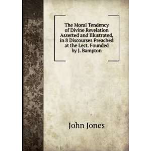   Preached at the Lect. Founded by J. Bampton John Jones Books