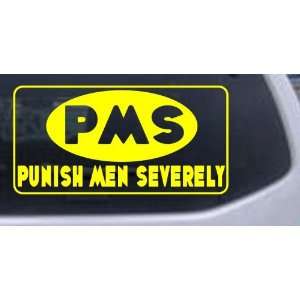 Yellow 20in X 10.1in    PMS Punish Men Severely Funny Car Window Wall 