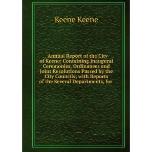   ; with Reports of the Several Departments, for . Keene Keene Books