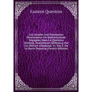   Par Ã?. De La Barre Duparcq (French Edition) Eastern Question Books