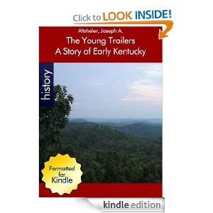 The Young Trailers A Story of Early Kentucky Joseph A. Altsheler 