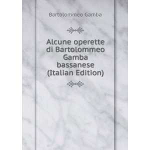   Gamba bassanese (Italian Edition) Bartolommeo Gamba Books