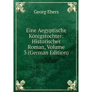    Historischer Roman, Volume 3 (German Edition) Georg Ebers Books