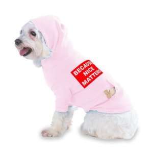 BECAUSE NICE MATTERS Hooded (Hoody) T Shirt with pocket for your Dog 