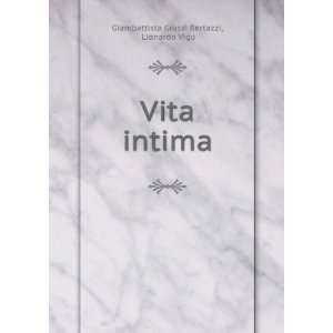    Vita intima Lionardo Vigo Giambattista Grassi Bertazzi Books